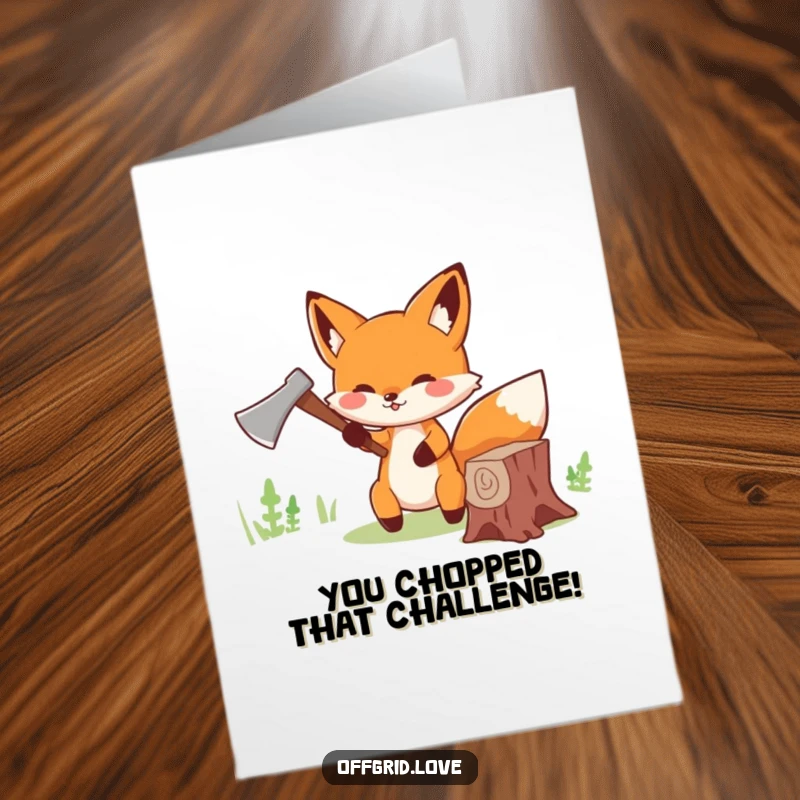 Funny Free Printable Congrats Card: Cute fox cheerfully chopping wood with a tiny axe, celebrating a milestone.
